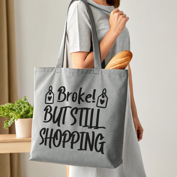 Broke But Still Shopping Tote Bag Durable Cotton Tote Funny Gift Idea for Shoppers Eco-Friendly Bag Stylish Grocery Bag Funny Quotes Design