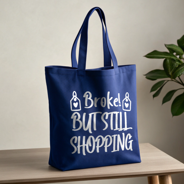 Broke But Still Shopping Tote Bag Durable Cotton Tote Funny Gift Idea for Shoppers Eco-Friendly Bag Stylish Grocery Bag Funny Quotes Design
