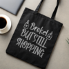 Broke But Still Shopping Tote Bag Durable Cotton Tote Funny Gift Idea for Shoppers Eco-Friendly Bag Stylish Grocery Bag Funny Quotes Design