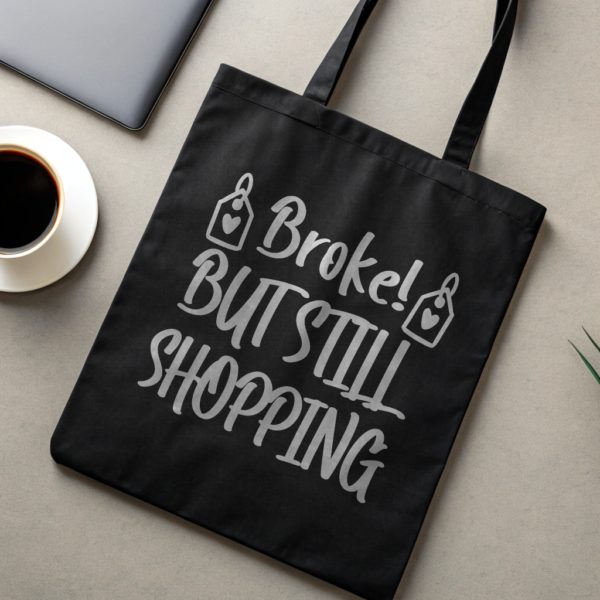 Broke But Still Shopping Tote Bag Durable Cotton Tote Funny Gift Idea for Shoppers Eco-Friendly Bag Stylish Grocery Bag Funny Quotes Design