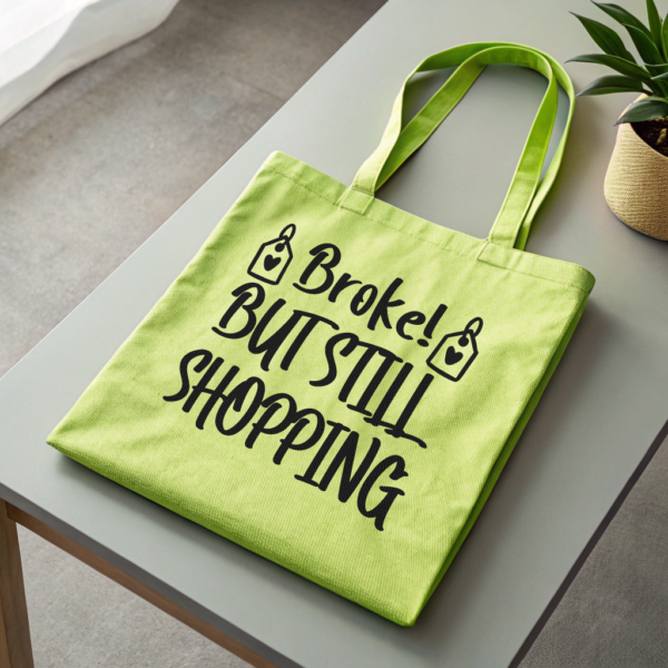 Broke But Still Shopping Tote Bag Durable Cotton Tote Funny Gift Idea for Shoppers Eco-Friendly Bag Stylish Grocery Bag Funny Quotes Design