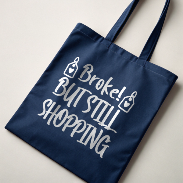 Broke But Still Shopping Tote Bag Durable Cotton Tote Funny Gift Idea for Shoppers Eco-Friendly Bag Stylish Grocery Bag Funny Quotes Design