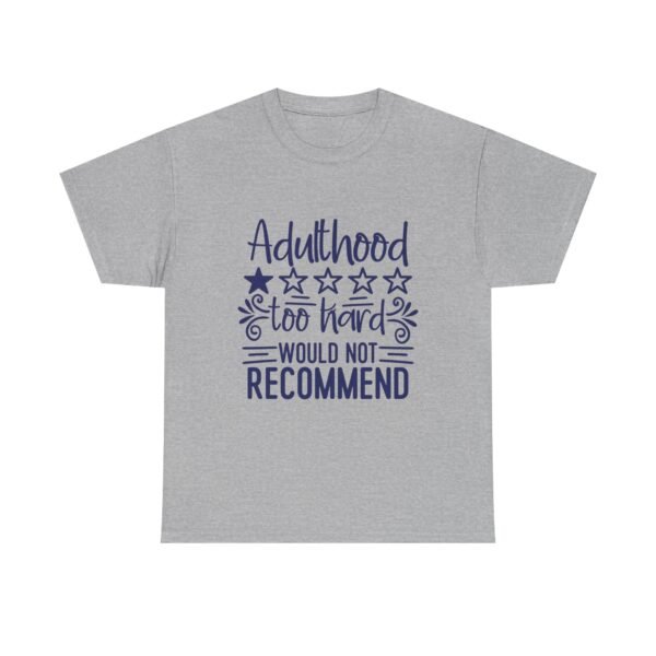 Adulthood Too Hard Unisex Tee, Funny Gift for Adults, Humor Shirt, Birthday Gift, Relaxed Fit Tee, Casual Wear