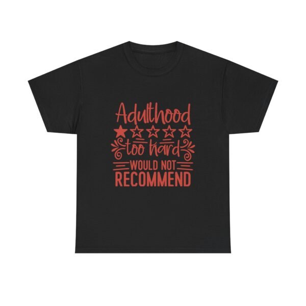 Adulthood Too Hard Unisex Tee, Funny Gift for Adults, Humor Shirt, Birthday Gift, Relaxed Fit Tee, Casual Wear