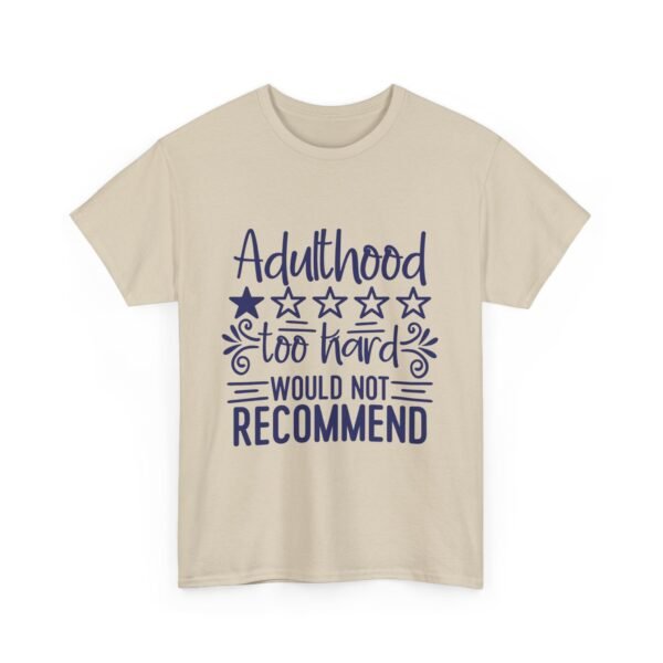Adulthood Too Hard Unisex Tee, Funny Gift for Adults, Humor Shirt, Birthday Gift, Relaxed Fit Tee, Casual Wear