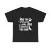 Dog Quote Shirt Design Idea Gift Shop Pet Supplies Dog Owner Gift Idea Fur Parents Gift Box Dog Lover Graphic Tee Shirt Design Dog Quote
