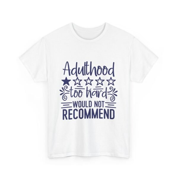 Adulthood Too Hard Unisex Tee, Funny Gift for Adults, Humor Shirt, Birthday Gift, Relaxed Fit Tee, Casual Wear