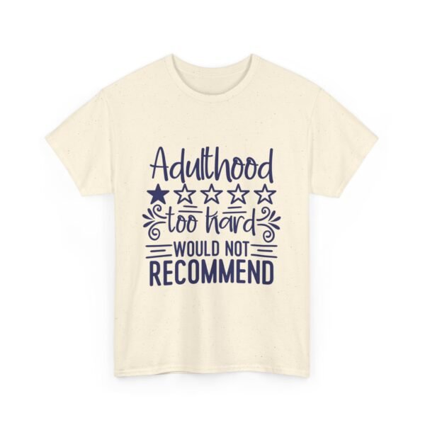 Adulthood Too Hard Unisex Tee, Funny Gift for Adults, Humor Shirt, Birthday Gift, Relaxed Fit Tee, Casual Wear